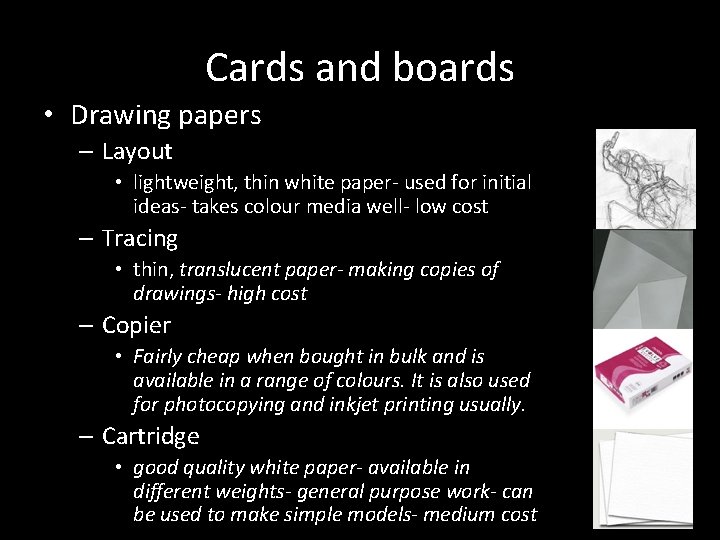 Cards and boards • Drawing papers – Layout • lightweight, thin white paper- used