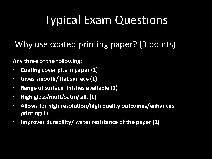 Typical Exam Questions Why use coated printing paper? (3 points) Any three of the