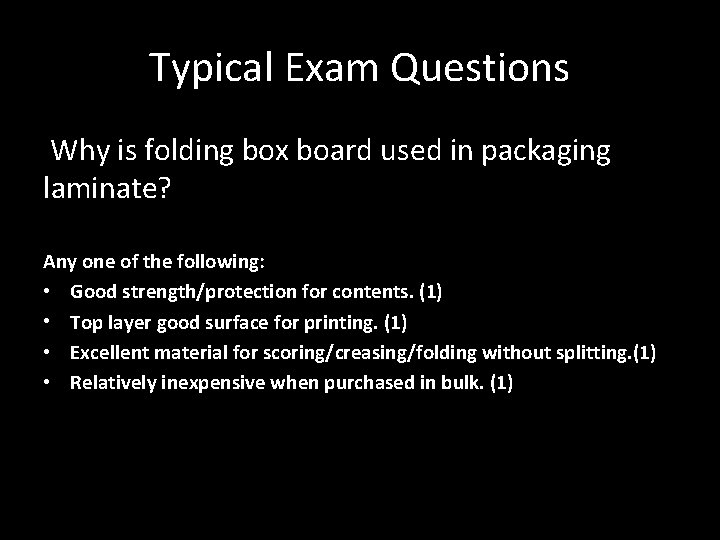 Typical Exam Questions Why is folding box board used in packaging laminate? Any one