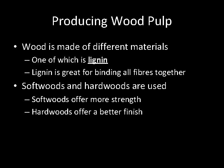 Producing Wood Pulp • Wood is made of different materials – One of which