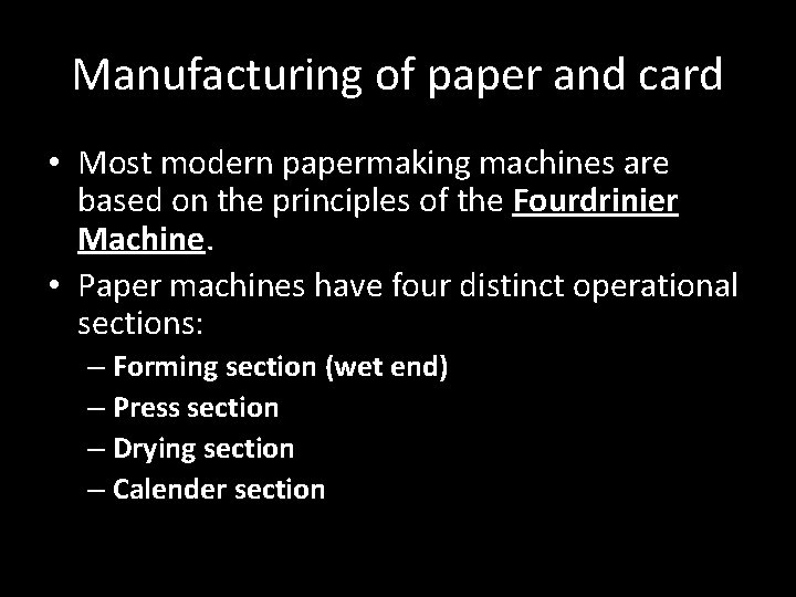 Manufacturing of paper and card • Most modern papermaking machines are based on the