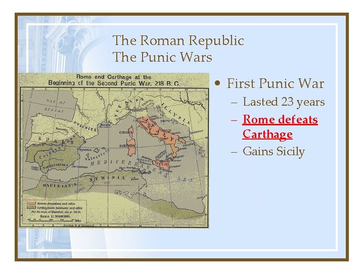 The Roman Republic The Punic Wars • First Punic War – Lasted 23 years