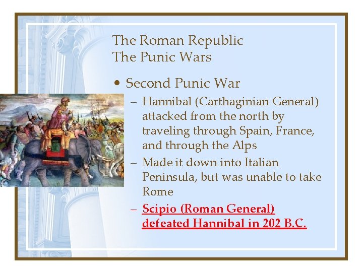 The Roman Republic The Punic Wars • Second Punic War – Hannibal (Carthaginian General)