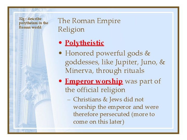 32 g - describe polytheism in the Roman world The Roman Empire Religion •