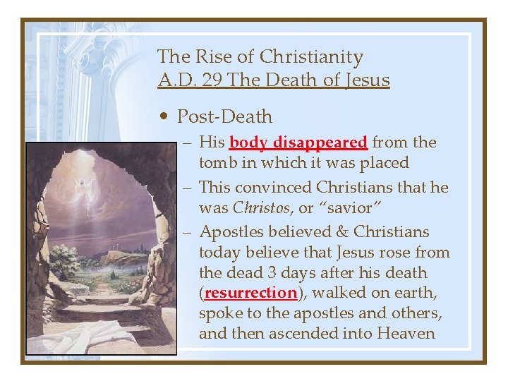 The Rise of Christianity A. D. 29 The Death of Jesus • Post-Death –