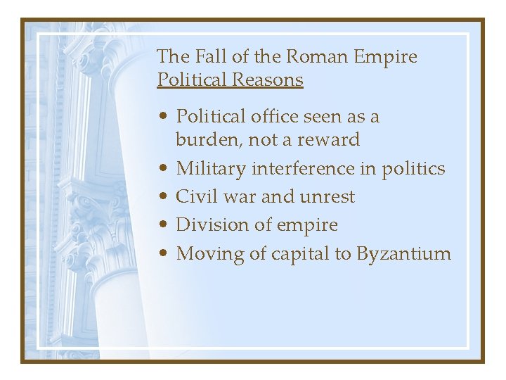 The Fall of the Roman Empire Political Reasons • Political office seen as a