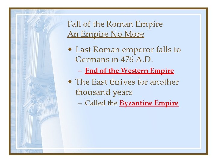 Fall of the Roman Empire An Empire No More • Last Roman emperor falls