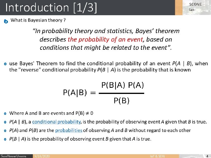 Introduction [1/3] SCONE Lab. o “In probability theory and statistics, Bayes’ theorem describes the
