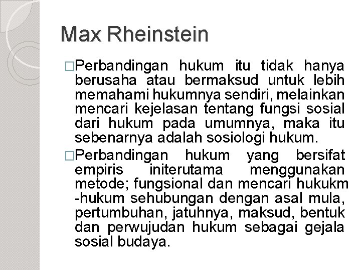 Max Rheinstein �Perbandingan hukum itu tidak hanya berusaha atau bermaksud untuk lebih memahami hukumnya