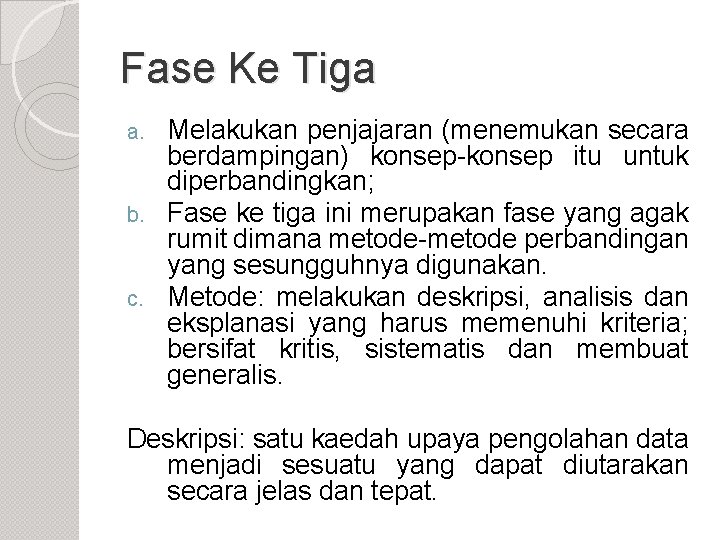 Fase Ke Tiga Melakukan penjajaran (menemukan secara berdampingan) konsep-konsep itu untuk diperbandingkan; b. Fase