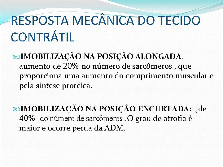 RESPOSTA MEC NICA DO TECIDO CONTRÁTIL IMOBILIZAÇÃO NA POSIÇÃO ALONGADA: aumento de 20% no