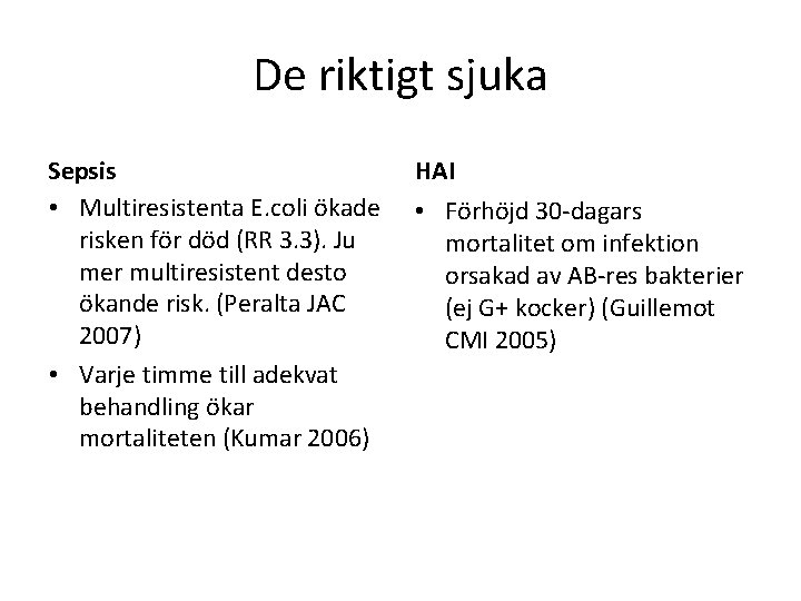 De riktigt sjuka Sepsis • Multiresistenta E. coli ökade risken för död (RR 3.