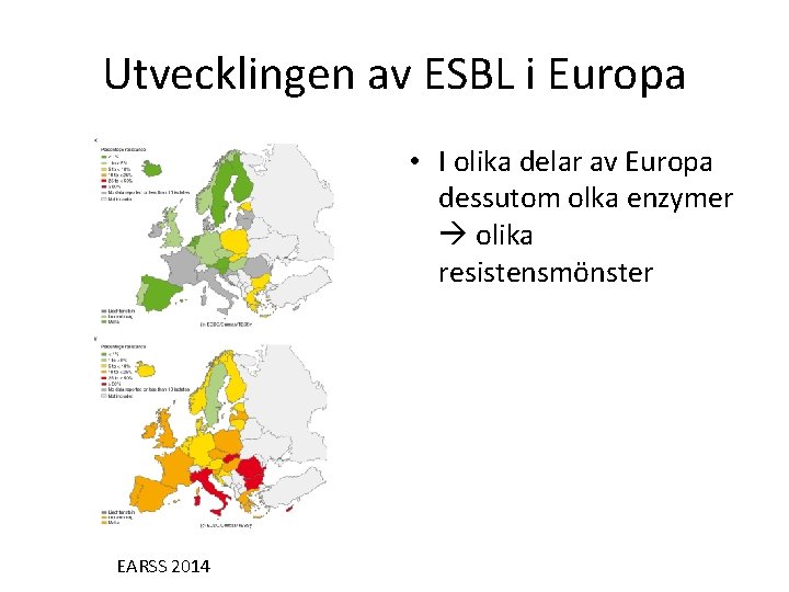 Utvecklingen av ESBL i Europa • I olika delar av Europa dessutom olka enzymer