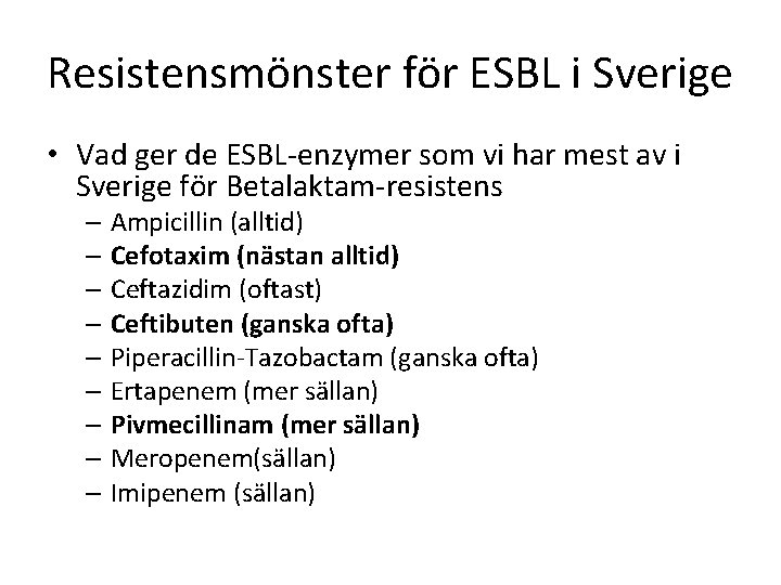 Resistensmönster för ESBL i Sverige • Vad ger de ESBL-enzymer som vi har mest