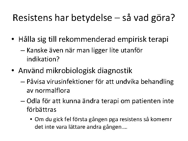 Resistens har betydelse – så vad göra? • Hålla sig till rekommenderad empirisk terapi