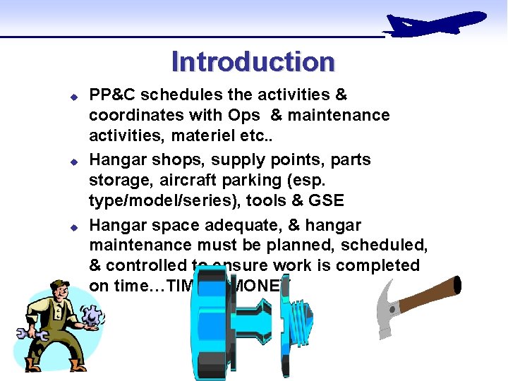 Introduction u u u PP&C schedules the activities & coordinates with Ops & maintenance