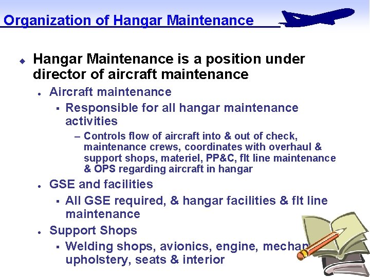 Organization of Hangar Maintenance u Hangar Maintenance is a position under director of aircraft