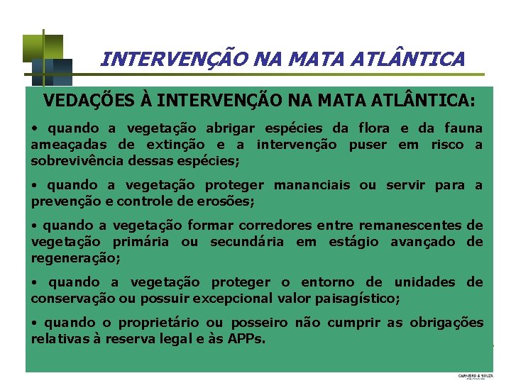 INTERVENÇÃO NA MATA ATL NTICA VEDAÇÕES À INTERVENÇÃO NA MATA ATL NTICA: • quando