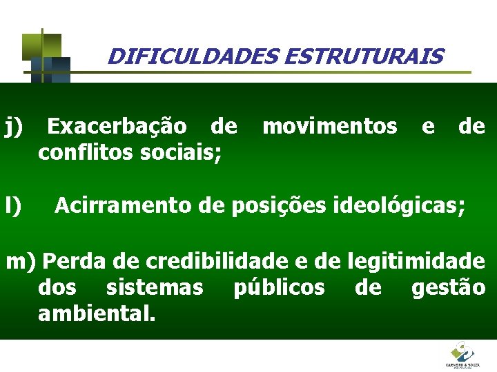 DIFICULDADES ESTRUTURAIS j) l) Exacerbação de conflitos sociais; movimentos e de Acirramento de posições