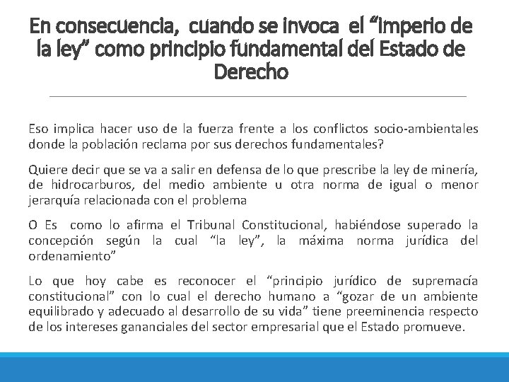 En consecuencia, cuando se invoca el “imperio de la ley” como principio fundamental del