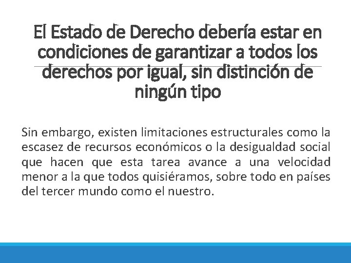 El Estado de Derecho debería estar en condiciones de garantizar a todos los derechos