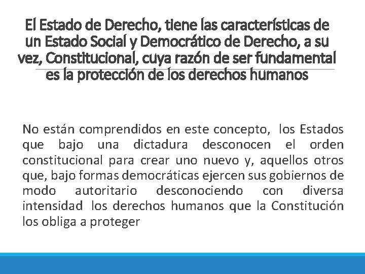 El Estado de Derecho, tiene las características de un Estado Social y Democrático de