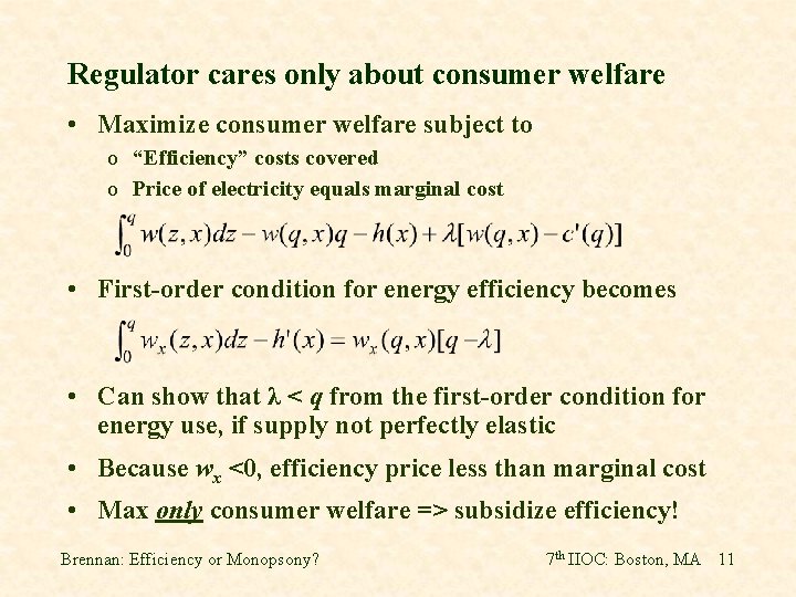 Regulator cares only about consumer welfare • Maximize consumer welfare subject to o “Efficiency”