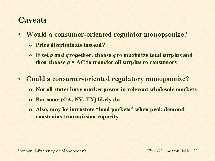 Caveats • Would a consumer-oriented regulator monopsonize? o Price discriminate instead? o If set