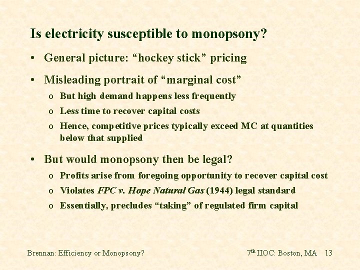 Is electricity susceptible to monopsony? • General picture: “hockey stick” pricing • Misleading portrait