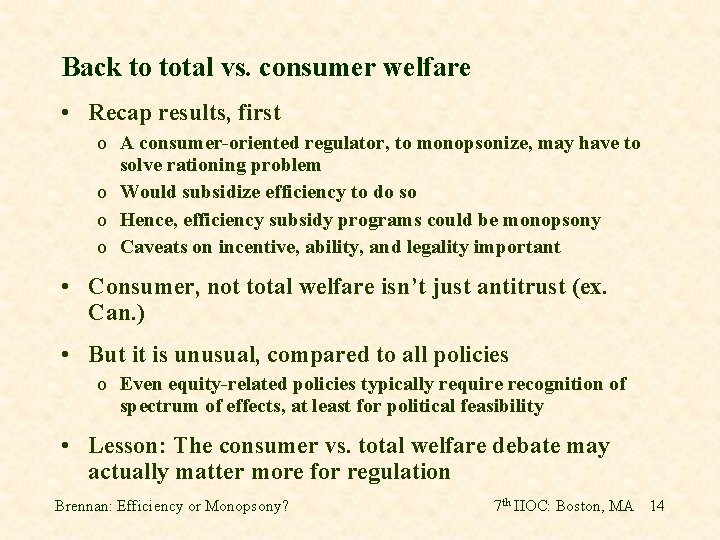 Back to total vs. consumer welfare • Recap results, first o A consumer-oriented regulator,