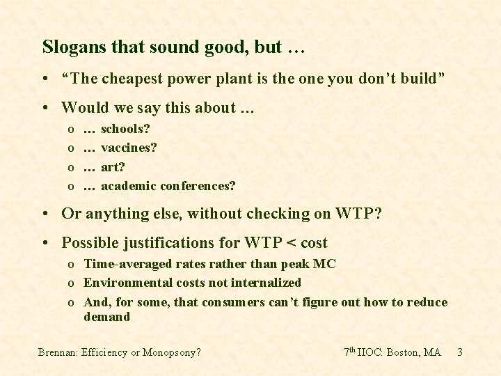 Slogans that sound good, but … • “The cheapest power plant is the one
