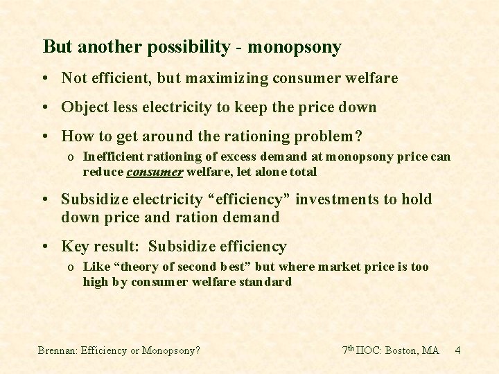 But another possibility - monopsony • Not efficient, but maximizing consumer welfare • Object