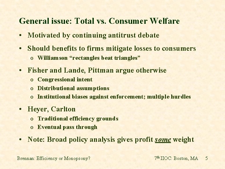 General issue: Total vs. Consumer Welfare • Motivated by continuing antitrust debate • Should