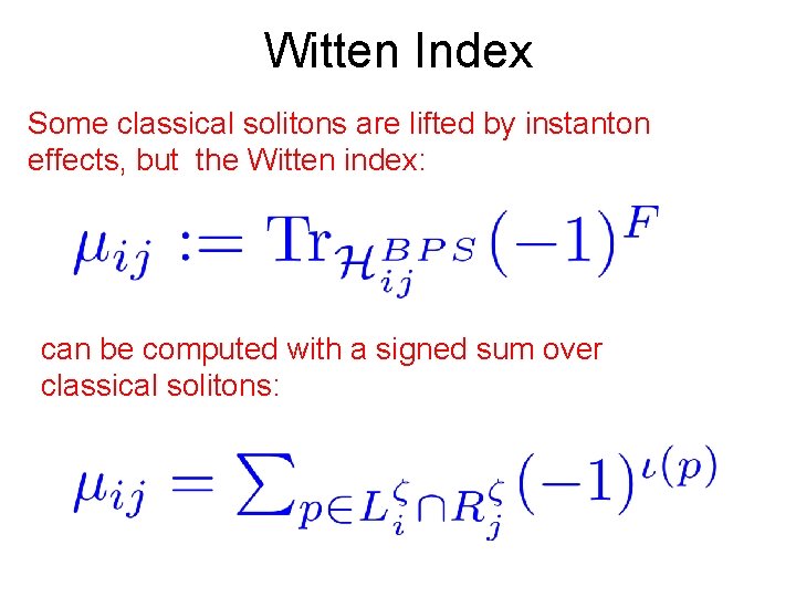 Witten Index Some classical solitons are lifted by instanton effects, but the Witten index: