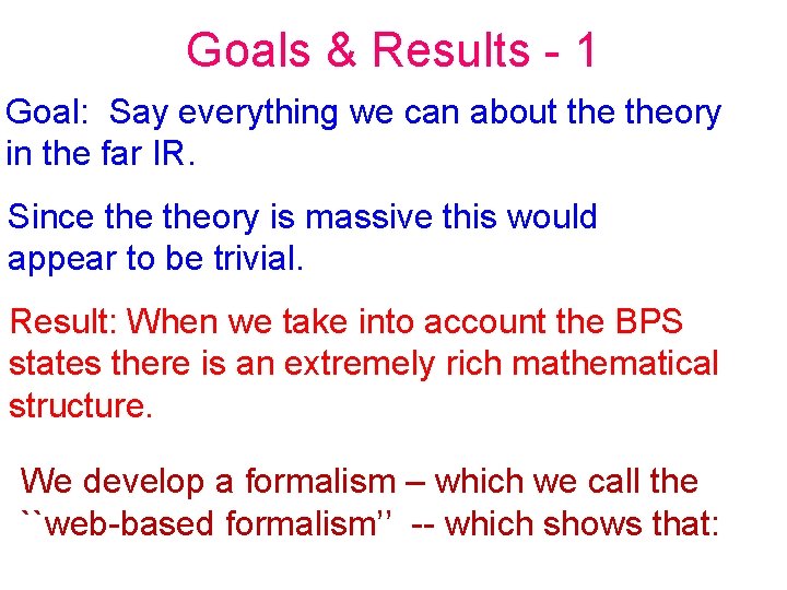 Goals & Results - 1 Goal: Say everything we can about theory in the