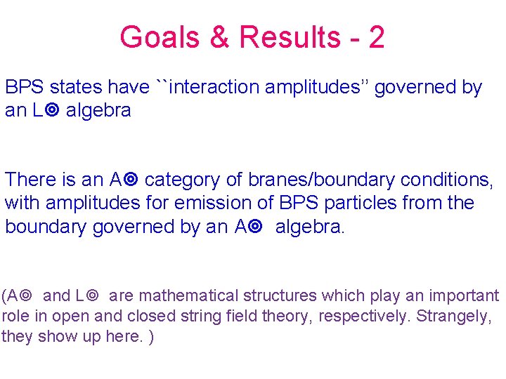 Goals & Results - 2 BPS states have ``interaction amplitudes’’ governed by an L