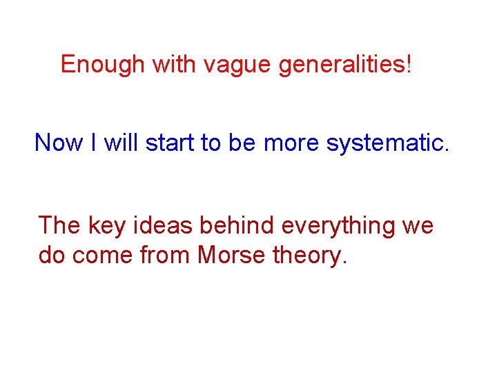 Enough with vague generalities! Now I will start to be more systematic. The key