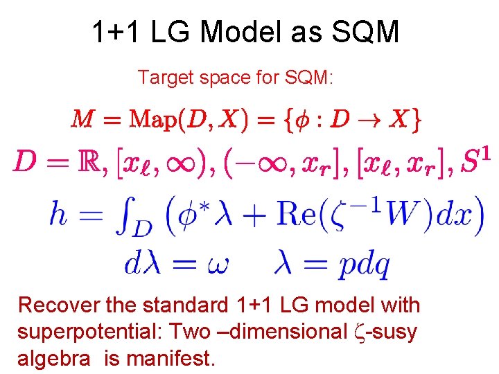 1+1 LG Model as SQM Target space for SQM: Recover the standard 1+1 LG