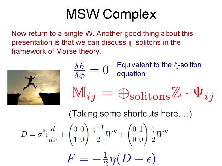 MSW Complex Now return to a single W. Another good thing about this presentation