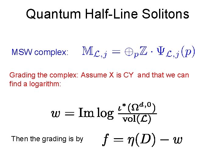 Quantum Half-Line Solitons MSW complex: Grading the complex: Assume X is CY and that