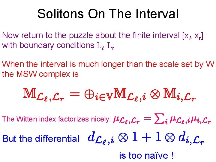 Solitons On The Interval Now return to the puzzle about the finite interval [xl,