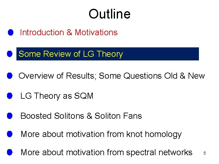Outline Introduction & Motivations Some Review of LG Theory Overview of Results; Some Questions