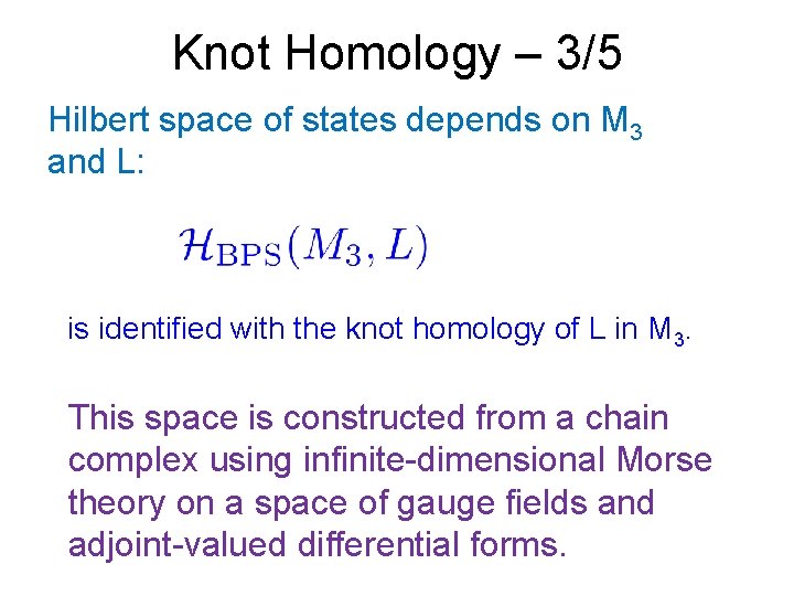 Knot Homology – 3/5 Hilbert space of states depends on M 3 and L: