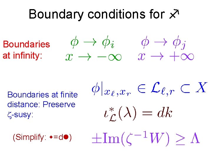 Boundary conditions for Boundaries at infinity: Boundaries at finite distance: Preserve -susy: (Simplify: =d