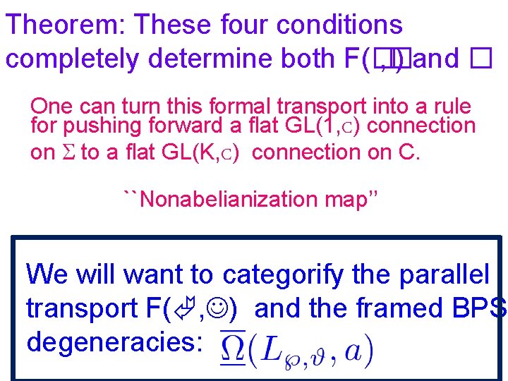 Theorem: These four conditions completely determine both F(� , � ) and � One