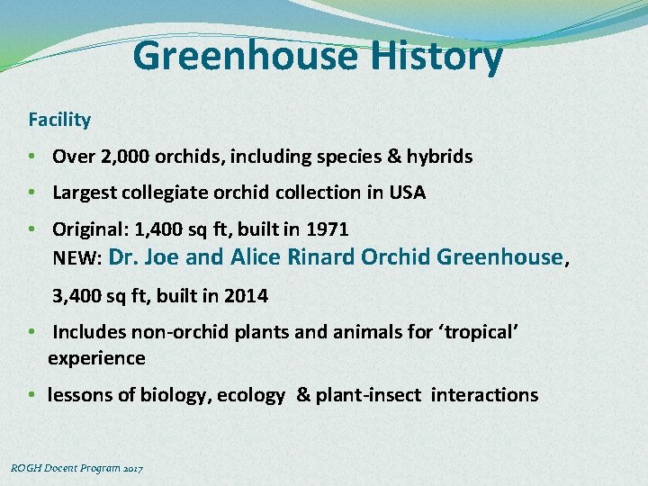 Greenhouse History Facility • Over 2, 000 orchids, including species & hybrids • Largest