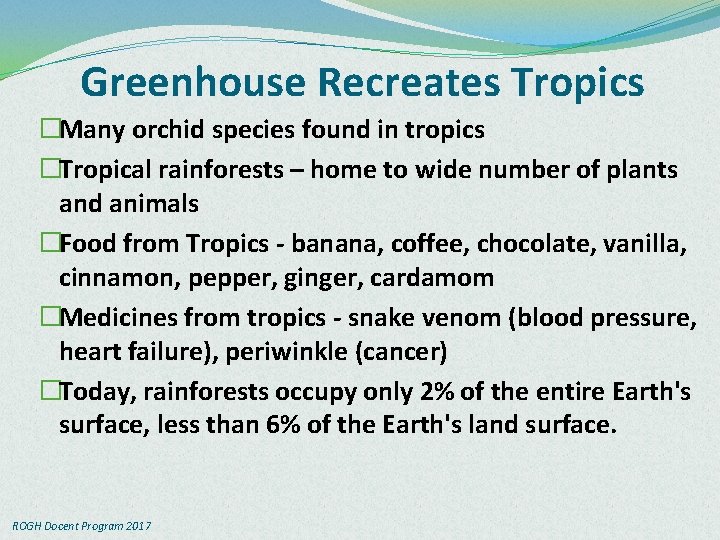 Greenhouse Recreates Tropics �Many orchid species found in tropics �Tropical rainforests – home to