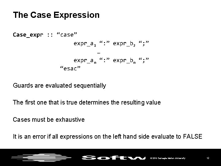 The Case Expression Case_expr : : “case” expr_a 1 “: ” expr_b 2 “;