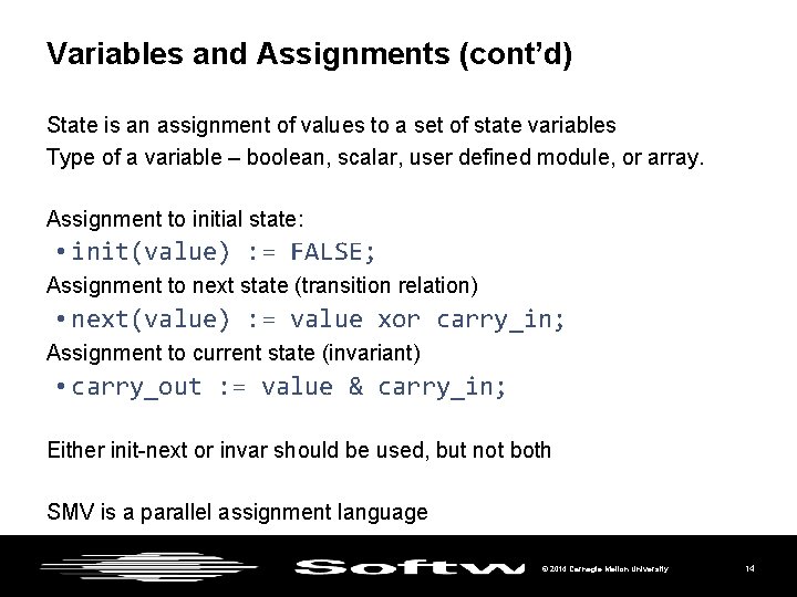 Variables and Assignments (cont’d) State is an assignment of values to a set of