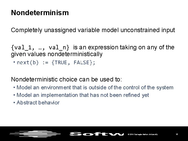 Nondeterminism Completely unassigned variable model unconstrained input {val_1, …, val_n} is an expression taking